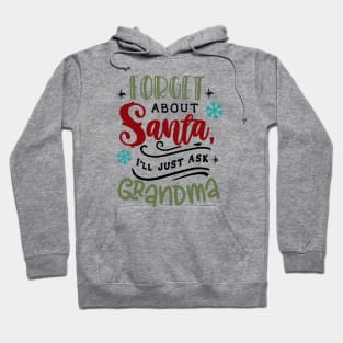 Forget about Santa I'll just ask Grandma Hoodie